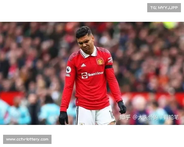 卡塞米罗33岁体能亮红灯,曼联后腰位置隐忧 卡塞米罗33岁体能亮红灯,曼联后腰位置隐忧